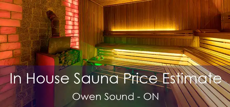  In House Sauna Price Estimate Owen Sound - ON