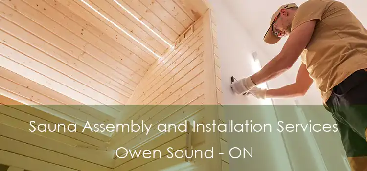  Sauna Assembly and Installation Services Owen Sound - ON