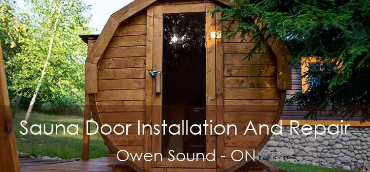  Sauna Door Installation And Repair Owen Sound - ON