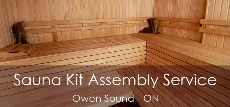  Sauna Kit Assembly Service Owen Sound - ON